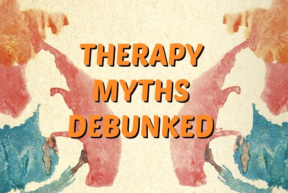 Therapy Myths Debunked (How to Get the Most Out of Therapy Part 2