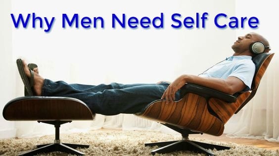 Why Men Need Self Care